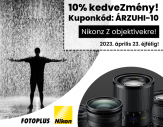 10%-os kuponkód kedvezmény - Nikon Z objektívekre - 2023. április 23. vasárnap éjfélig! - Itt a Fotoplus-nál! Kuponkód: ÁRZUHI-10